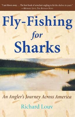 Fly-Fishing for Sharks -  Richard Louv