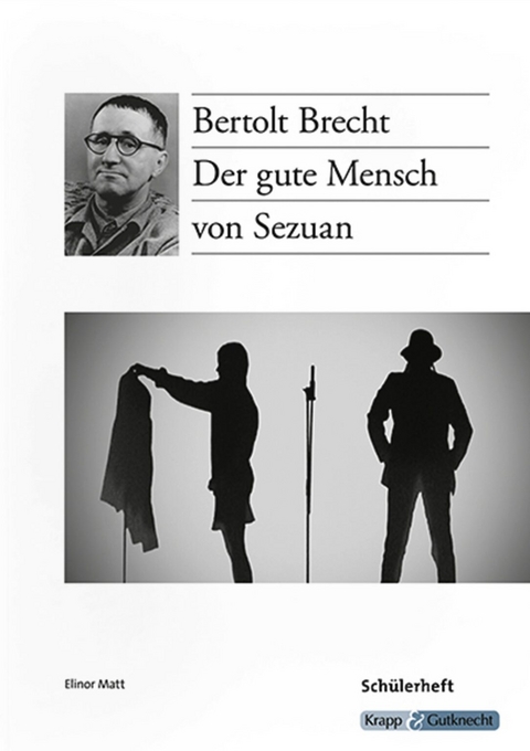 Der gute Mensch von Sezuan – Bertolt Brecht – Schülerarbeitsheft - Elinor Matt