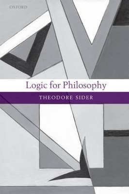 Logic for Philosophy - Theodore Sider