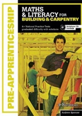 A+ National Pre-apprenticeship Maths and Literacy for Building and  Carpentry : Maths and Literacy for Building and Carpentry - Andrew Spencer