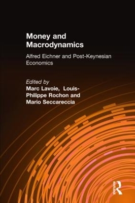 Money and Macrodynamics - Marc Lavoie, Louis-Philippe Rochon, Mario Seccareccia