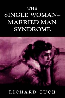 The Single Woman-Married Man Syndrome - Richard Tuch