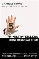 Five Ministry Killers and How to Defeat Them - Charles Stone