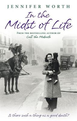 In the Midst of Life - Jennifer Worth