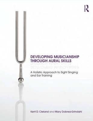 Developing Musicianship Through Aural Skills - Kent D. Cleland, Mary Dobrea-Grindahl