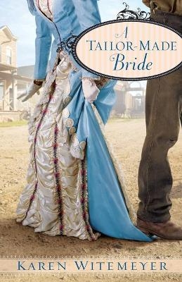 A Tailor–Made Bride - Karen Witemeyer