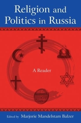 Religion and Politics in Russia: A Reader - Marjorie Mandelstam Balzer