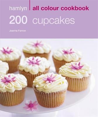 Hamlyn All Colour Cookery: 200 Cupcakes - Joanna Farrow