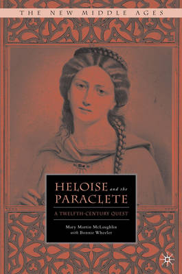 Heloise and the Paraclete - Mary Martin McLaughlin, Bonnie Wheeler