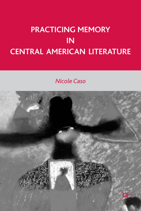 Practicing Memory in Central American Literature - N. Caso