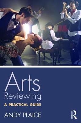 Arts Reviewing -  Andy Plaice