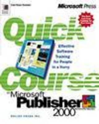 A Quick Course in Microsoft Publisher 2000 -  Online Press Inc