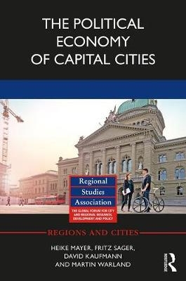 Political Economy of Capital Cities -  David Kaufmann,  Heike Mayer,  Fritz Sager,  Martin Warland