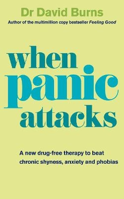 When Panic Attacks - Dr David Burns