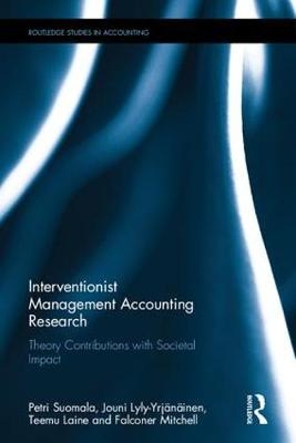 Interventionist Management Accounting Research -  Teemu Laine,  Jouni Lyly-Yrjanainen,  Falconer Mitchell,  Petri Suomala