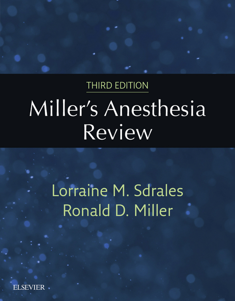 Miller's Anesthesia Review -  Ronald D. Miller,  Lorraine M. Sdrales