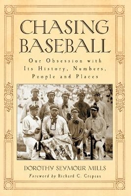 Chasing Baseball - Dorothy Seymour Mills