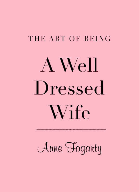 Art of Being a Well-Dressed Wife -  Anne Fogarty