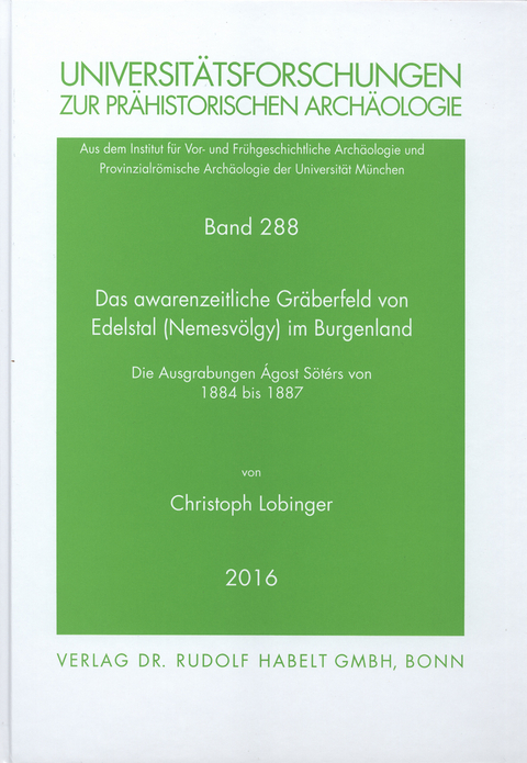 Das awarenzeitliche Gräberfeld von Edelstal (Nemesvölgy) im Burgenland - Christoph Lobinger