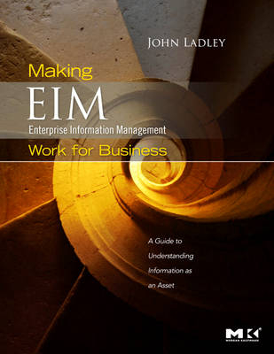 Making Enterprise Information Management (EIM) Work for Business - John Ladley