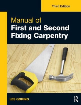 Manual of First and Second Fixing Carpentry, 3rd ed - Les Goring