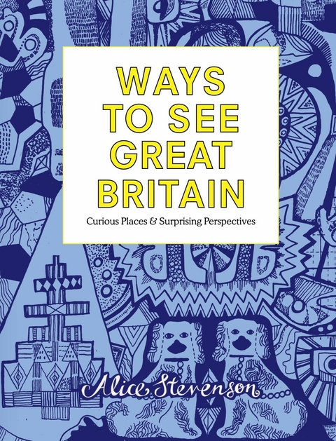 Ways to See Great Britain - Alice Stevenson