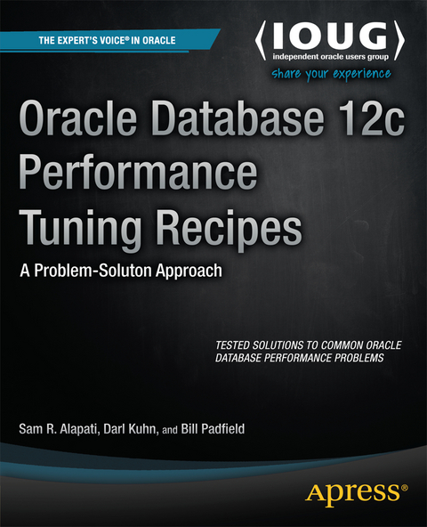 Oracle Database 12c Performance Tuning Recipes - Sam Alapati, Darl Kuhn, Bill Padfield