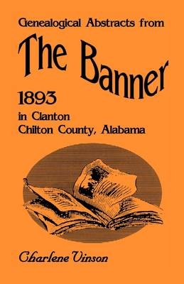 Genealogical Abstracts from The Banner, 1893, in Clanton, Chilton County, Alabama - Charlene Vinson