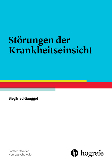 Störungen der Krankheitseinsicht - Siegfried Gauggel