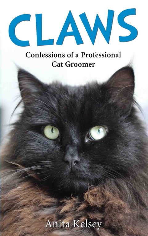 Claws - Confessions of a Professional Cat Groomer - Anita Kelsey
