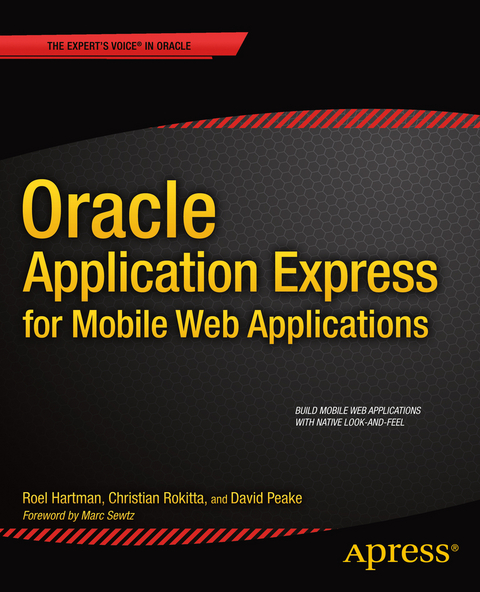 Oracle Application Express for Mobile Web Applications - Roel Hartman, Christian Rokitta, David Peake