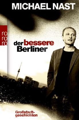 Der bessere Berliner - Michael Nast