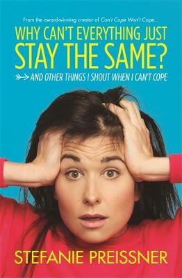 Why Can't Everything Just Stay the Same? -  Stefanie Preissner