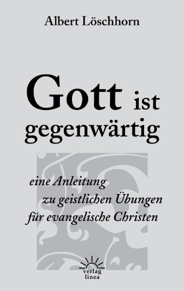 Gott ist gegenwärtig - Albert Löschhorn