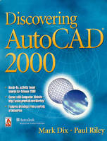 Discovering AutoCAD® 2000 - Mark Dix, Paul Riley