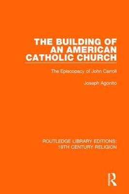 Building of an American Catholic Church -  Joseph Agonito