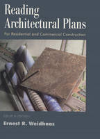 Reading Architectural Plans for Residential and Commercial Construction - Ernest R. Weidhaas