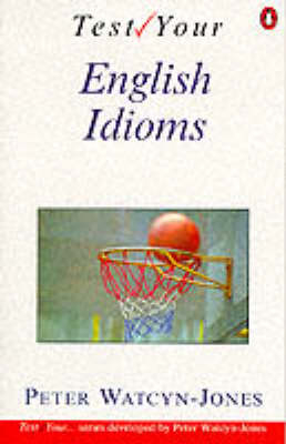 Test Your English Idioms - Peter Watcyn-Jones