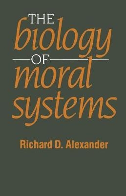 Biology of Moral Systems -  Richard Alexander