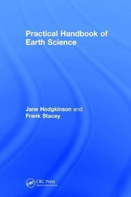 Practical Handbook of Earth Science -  Jane Hodgkinson,  Frank Stacey