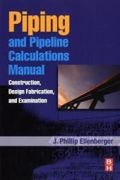 Piping and Pipeline Calculations Manual - Philip Ellenberger