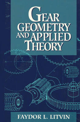 Gear Geometry and Applied Theory - Faydor Litvin