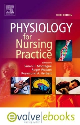 Physiology for Nursing Practice Text and Evolve eBooks Package - Susan E. Montague, Roger Watson, Rosamund Herbert