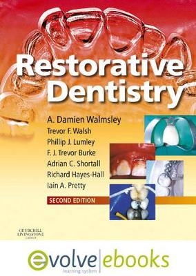 Restorative Dentistry - A. Damien Walmsley, Trevor F. Walsh, Philip Lumley, F. J. Trevor Burke, A. C. Shortall