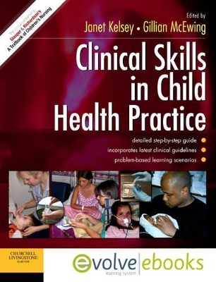 Clinical Skills in Child Health Practice Text and Evolve eBooks Package - Janet Kelsey, Gillian McEwing