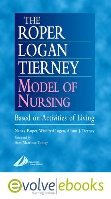 The Roper-Logan-Tierney Model of Nursing - Nancy Roper, Winifred W. Logan, Alison J. Tierney