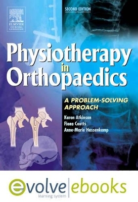 Physiotherapy in Orthopaedics - Karen Atkinson, Fiona J. Coutts, Anne-Marie Hassenkamp