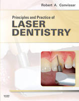 Principles and Practice of Laser Dentistry - Robert A. Convissar
