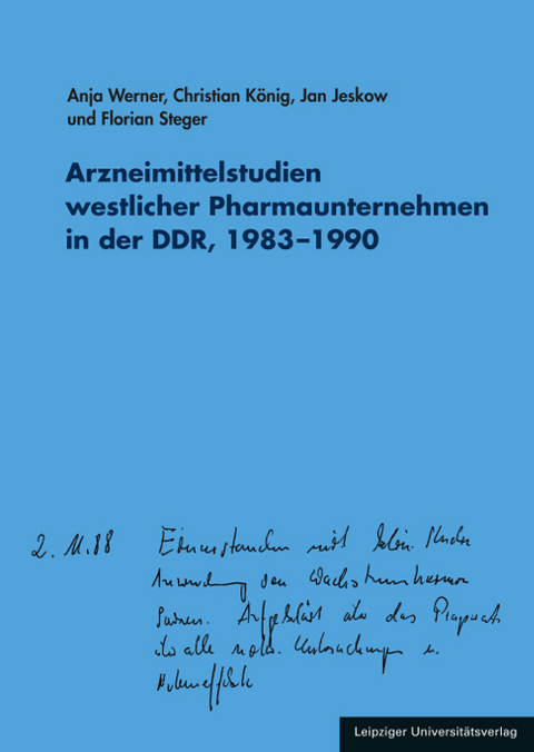 Arzneimittelstudien westlicher Pharmaunternehmen in der DDR, 1983–1990 - Anja Werner, Christian König, Jan Jeskow, Florian Steger