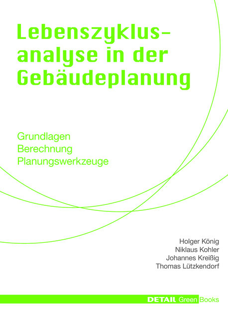 Detail Green Books: Lebenszyklusanalyse in der Gebäudeplanung - Holger König, Niklaus Kohler, Johannes Kreißig, Thomas Lützkendorf